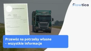 Zaświadczenie na przewozy drogowe na potrzeby własne - kiedy jest wymagane i jak je uzyskać?