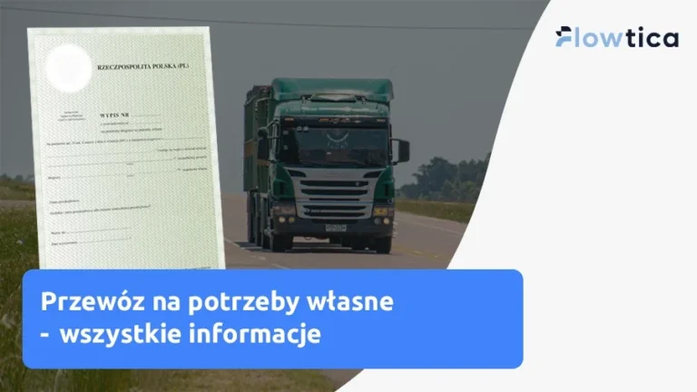 Zaświadczenie na przewozy drogowe na potrzeby własne - kiedy jest wymagane i jak je uzyskać?