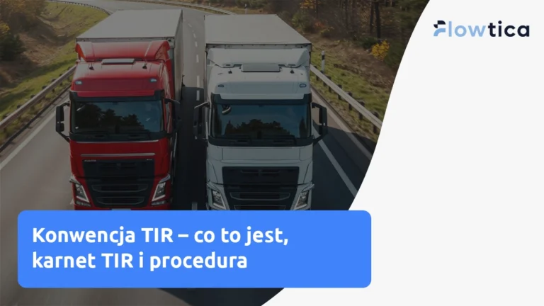 Konwencja TIR – co to jest, karnet TIR i procedura