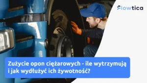 Zużycie opon ciężarowych – ile wytrzymują i jak wydłużyć ich żywotność?